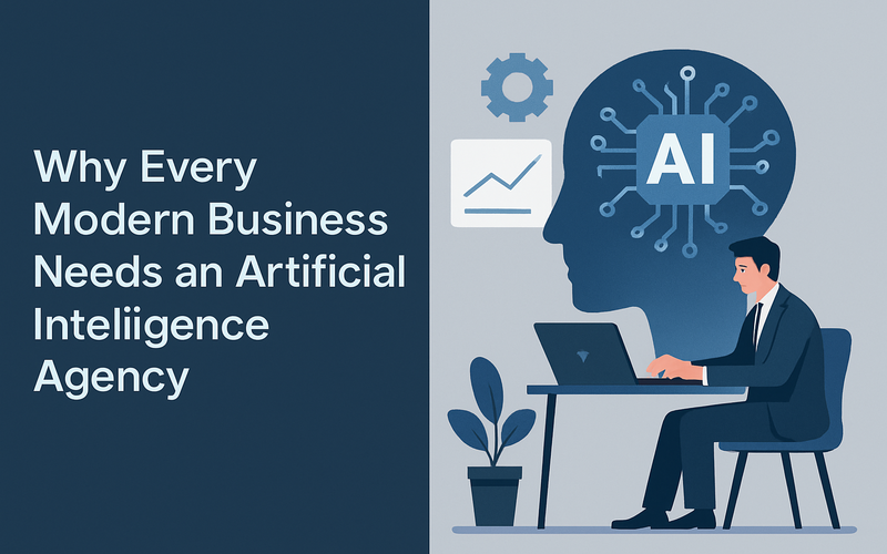 Why Every Modern Business Needs an Artificial Intelligence Agency